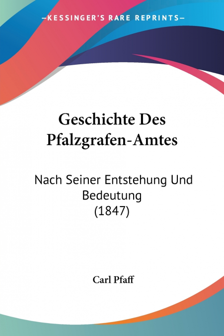 Geschichte Des Pfalzgrafen-Amtes