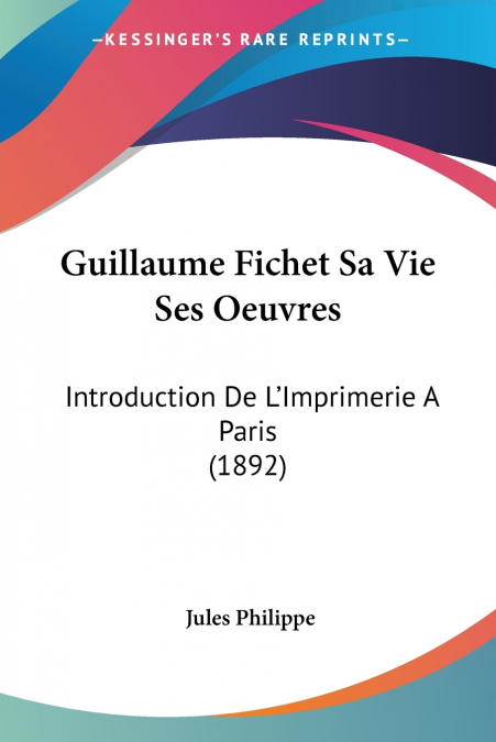 Guillaume Fichet Sa Vie Ses Oeuvres