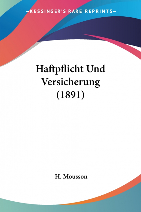 Haftpflicht Und Versicherung (1891)