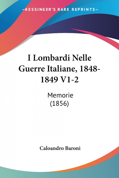 I Lombardi Nelle Guerre Italiane, 1848-1849 V1-2