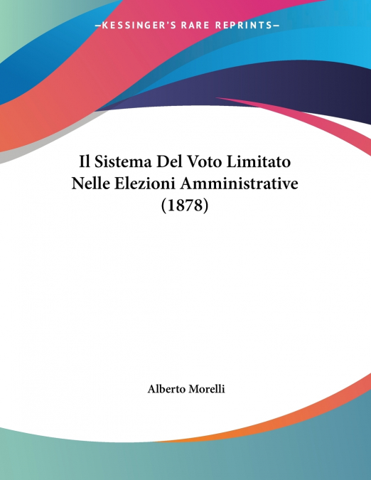 Il Sistema Del Voto Limitato Nelle Elezioni Amministrative (1878)