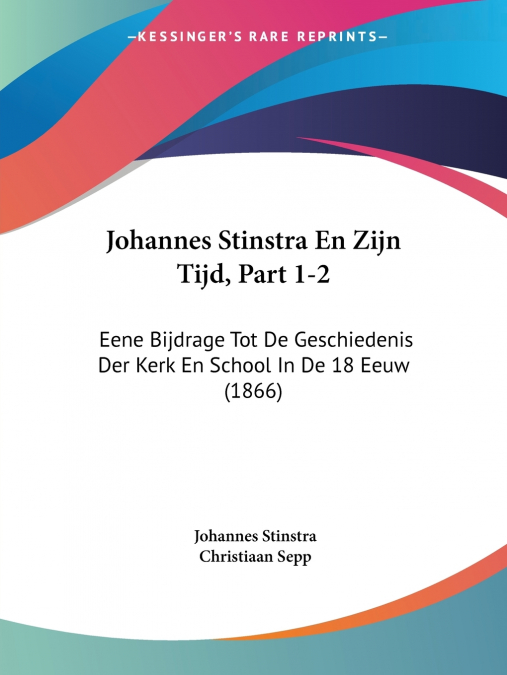 Johannes Stinstra En Zijn Tijd, Part 1-2