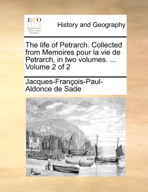 The life of Petrarch. Collected from Memoires pour la vie de Petrarch, in two volumes. ...  Volume 2 of 2