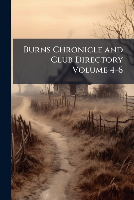 Burns Chronicle and Club Directory Volume 4-6