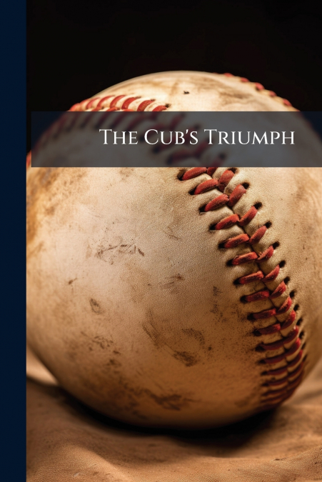 The Cub’s Triumph