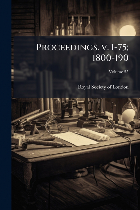 Proceedings. v. 1-75; 1800-190; Volume 55