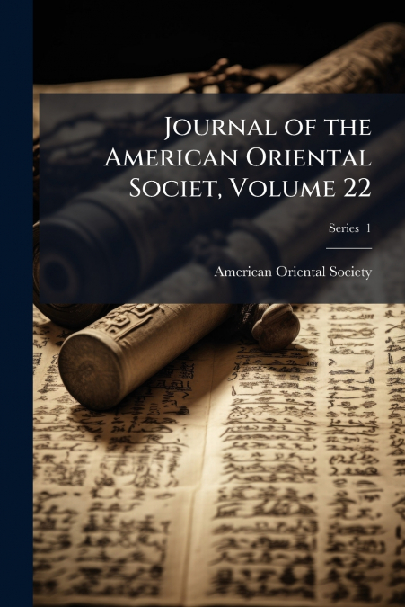 Journal of the American Oriental Societ, Volume 22; Series  1