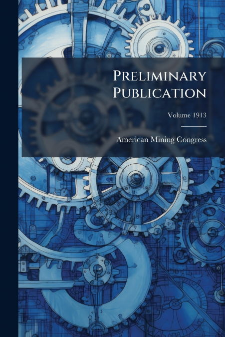 Preliminary Publication; Volume 1913