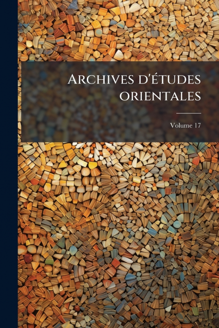 Archives d’études orientales; Volume 17