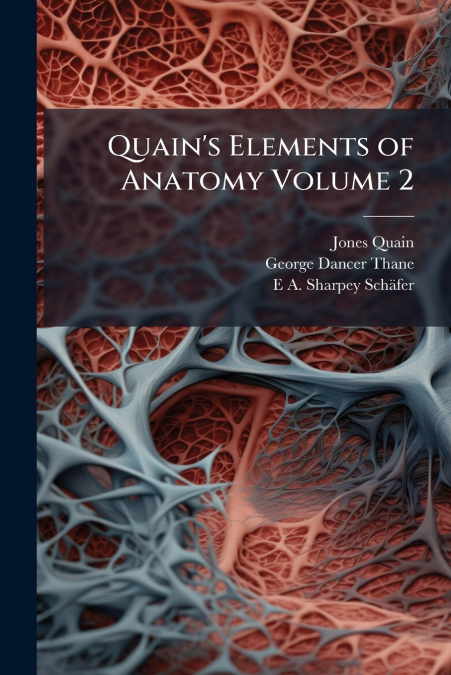 Quain’s Elements of Anatomy Volume 2