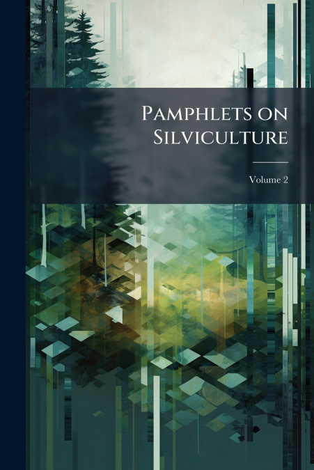 Pamphlets on Silviculture; Volume 2