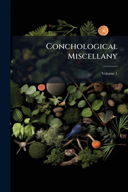 Conchological Miscellany; Volume 1