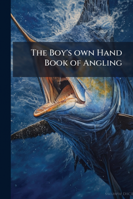 The Boy’s own Hand Book of Angling