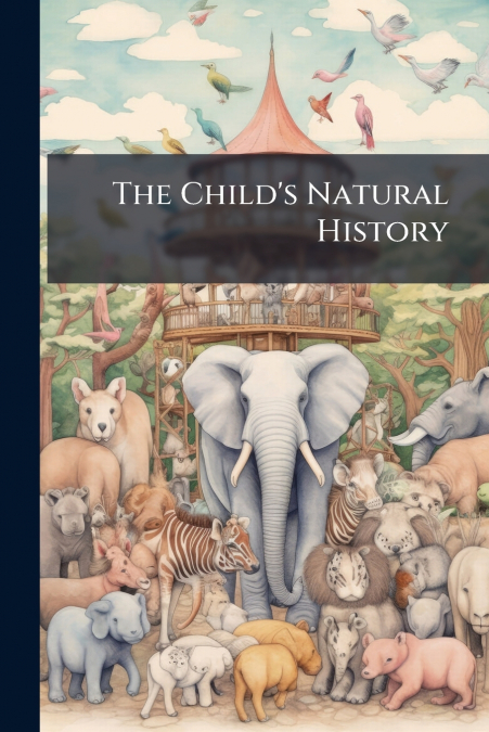 The Child’s Natural History