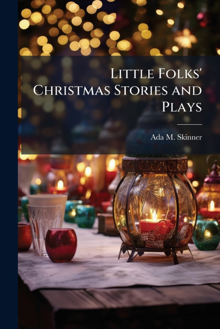 Little Folks’ Christmas Stories and Plays