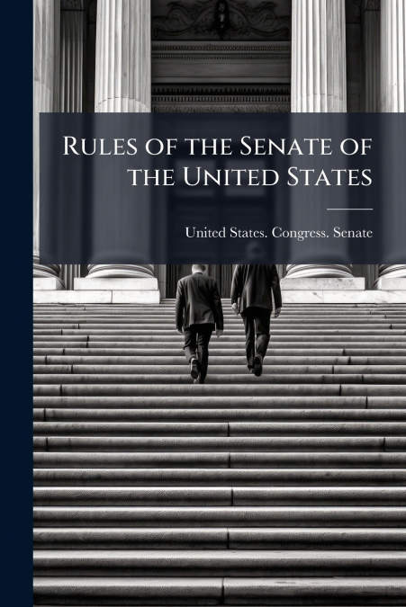 Rules of the Senate of the United States