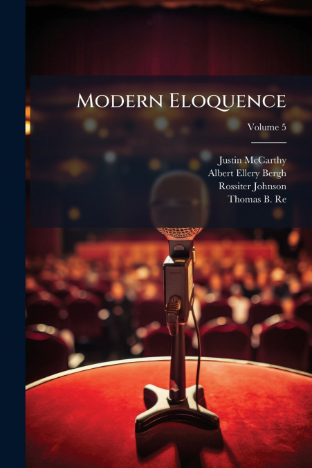 Modern Eloquence; Volume 5
