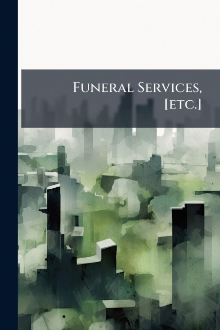 Funeral Services, [etc.]