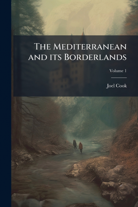 The Mediterranean and its Borderlands; Volume 1