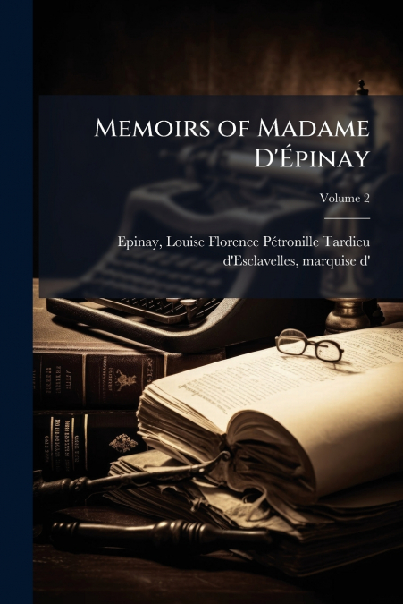 Memoirs of Madame D’Épinay; Volume 2
