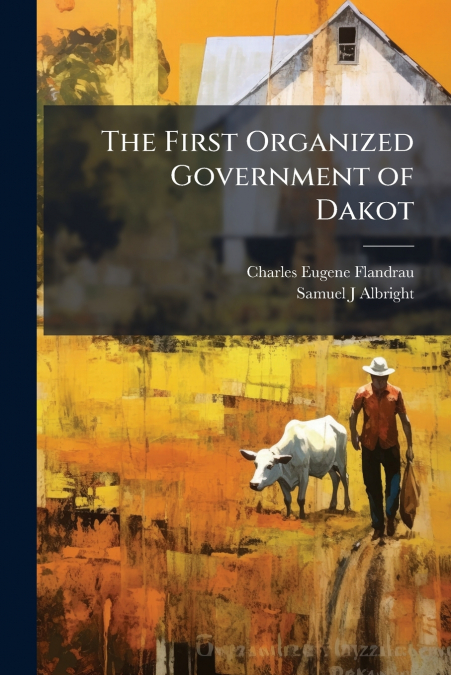 The First Organized Government of Dakot
