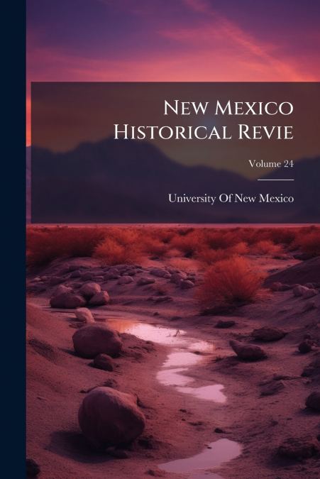 New Mexico Historical Revie; Volume 24