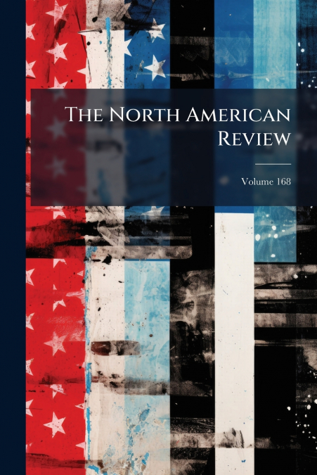 The North American Review; Volume 168