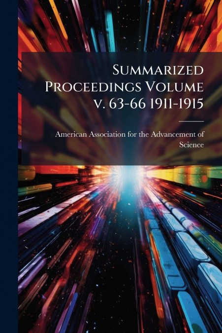 Summarized Proceedings Volume v. 63-66 1911-1915