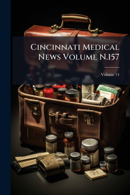 Cincinnati Medical News Volume N.157; Volume 14