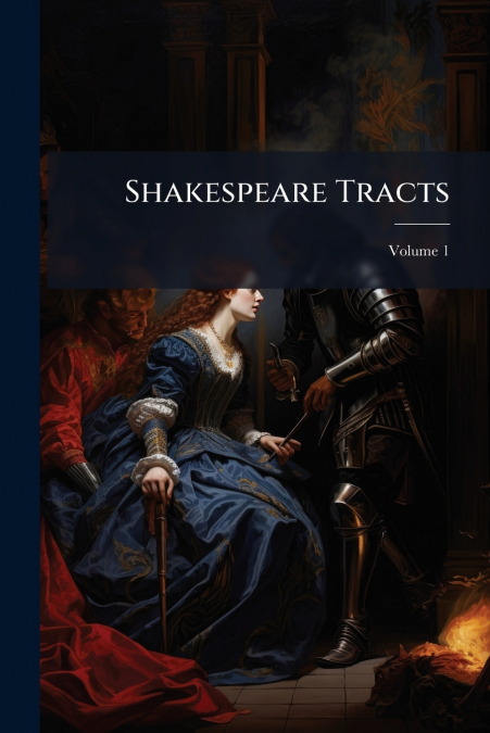 Shakespeare Tracts; Volume 1