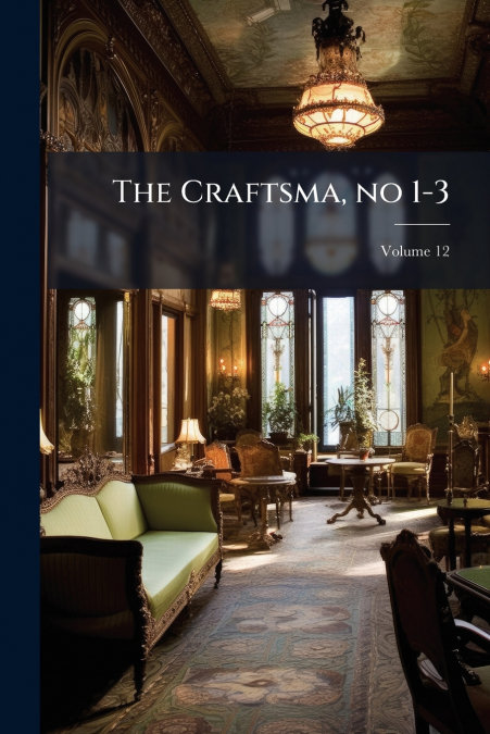 The Craftsma, no 1-3; Volume 12