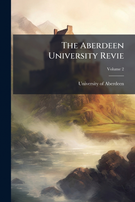 The Aberdeen University Revie; Volume 2