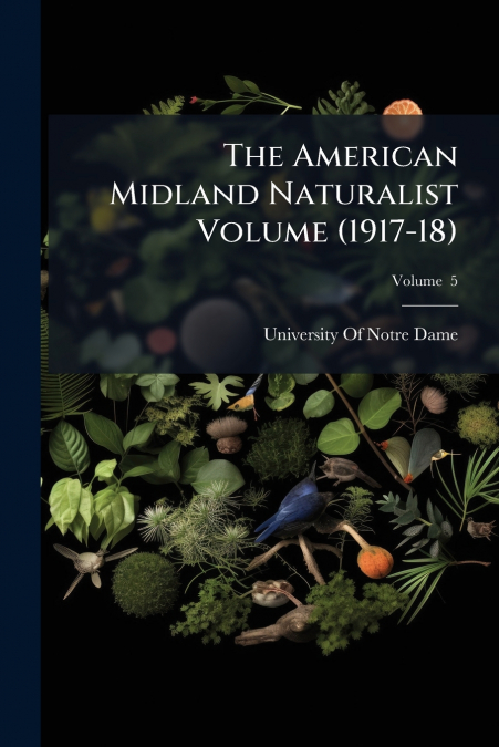 The American Midland Naturalist Volume (1917-18); Volume  5