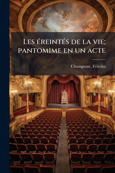 Les éreintés de la vie; pantomime en un acte