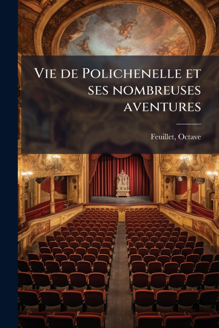 Vie de Polichenelle et ses nombreuses aventures