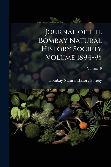 Journal of the Bombay Natural History Society Volume 1894-95; Volume  9