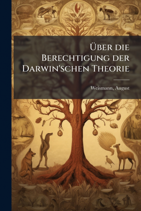 Über die Berechtigung der Darwin’schen Theorie
