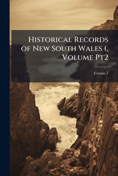 Historical Records of New South Wales (, Volume Pt2; Volume 1