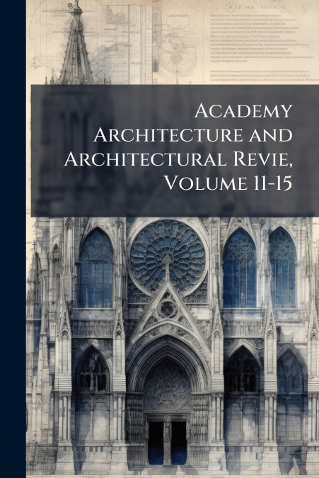 Academy Architecture and Architectural Revie, Volume 11-15