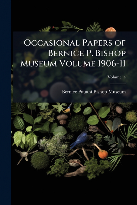 Occasional Papers of Bernice P. Bishop Museum Volume 1906-11; Volume  4