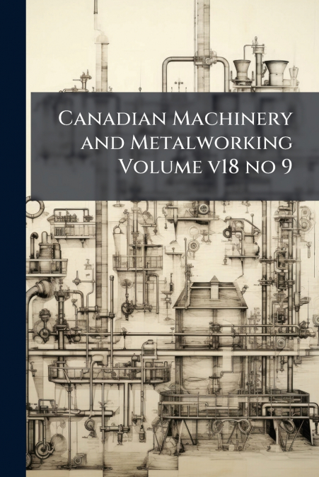 Canadian Machinery and Metalworking Volume v18 no 9
