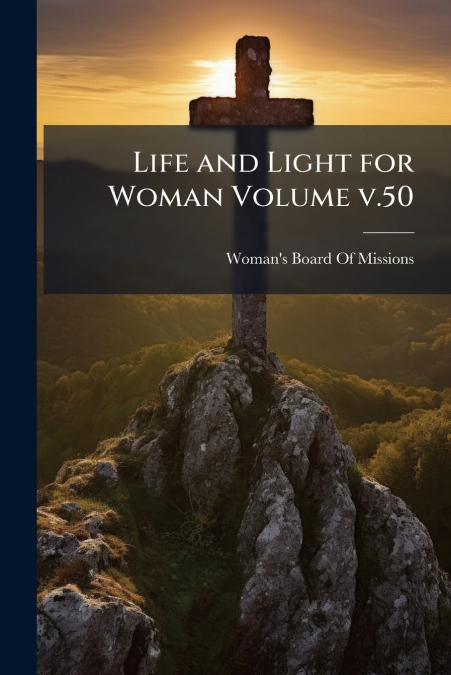 Life and Light for Woman Volume v.50