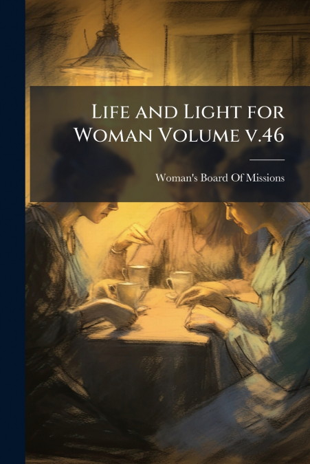Life and Light for Woman Volume v.46
