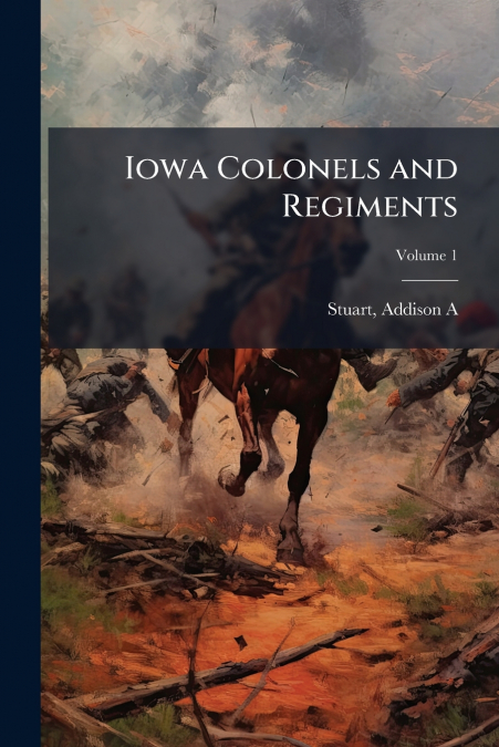 Iowa Colonels and Regiments