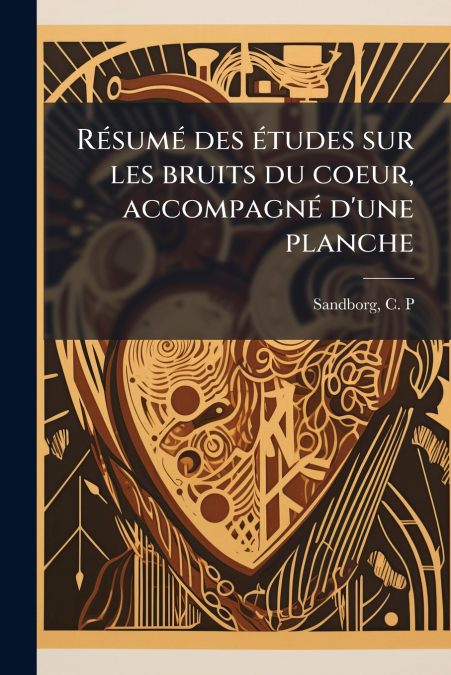 Résumé des études sur les bruits du coeur, accompagné d’une planche
