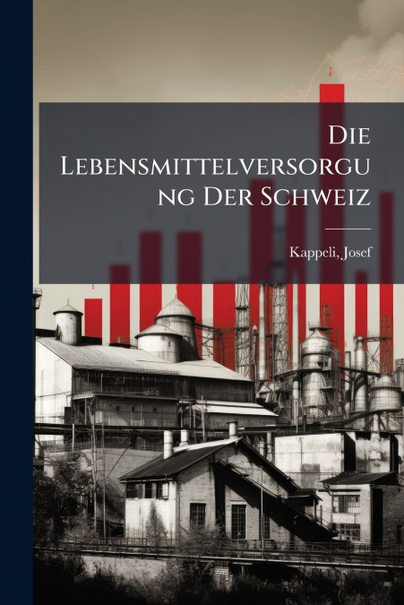 Die Lebensmittelversorgung Der Schweiz
