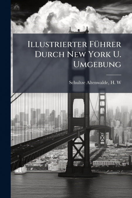Illustrierter Führer Durch New York U. Umgebung