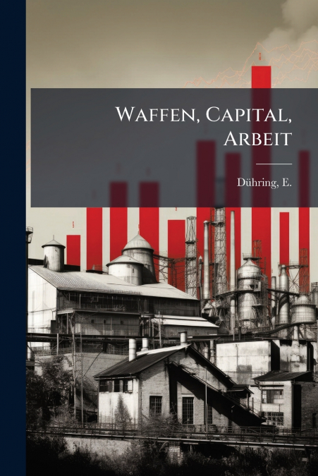 Waffen, Capital, Arbeit