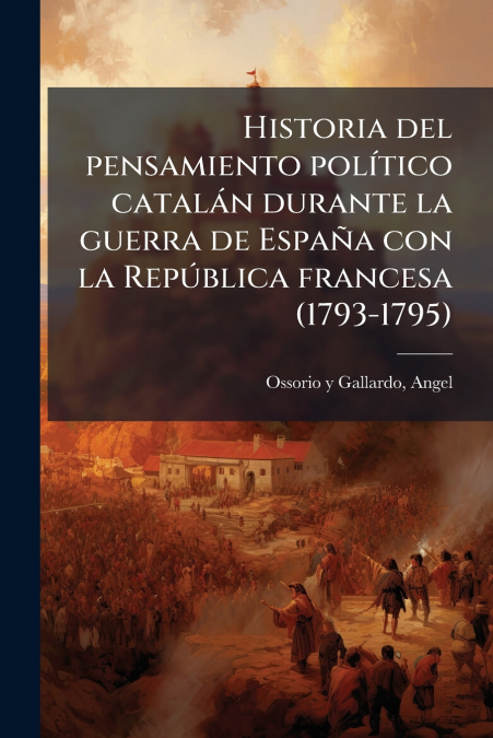 Historia del pensamiento político catalán durante la guerra de España con la República francesa (1793-1795)