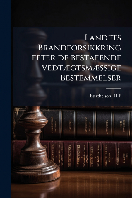 Landets Brandforsikkring efter de bestaeende vedtægtsmæssige Bestemmelser